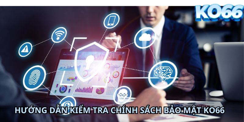 Hướng Dẫn Kiểm Tra Chính Sách Bảo Mật Ko66