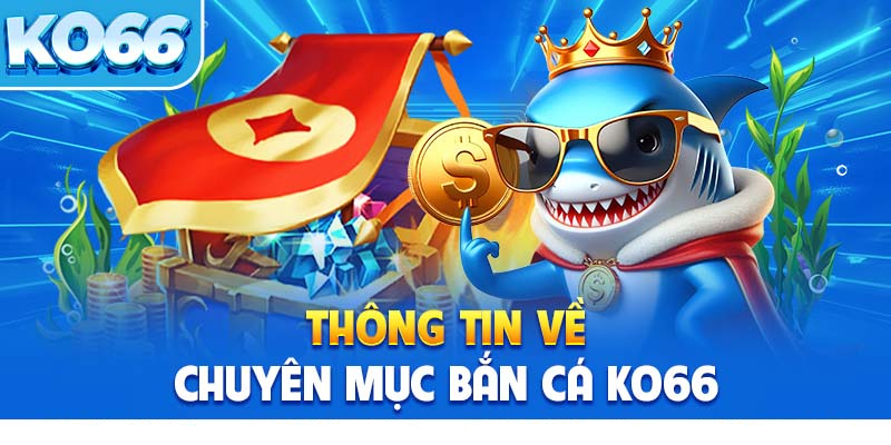 Khái niệm về Bắn cá ko66